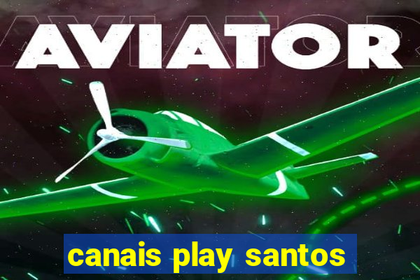 canais play santos